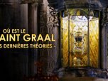 Replay Où est le Saint Graal : les dernières théories