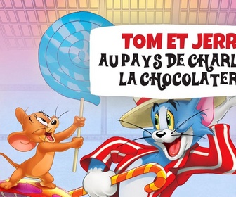 Replay Tom et Jerry au pays de Charlie et la chocolaterie