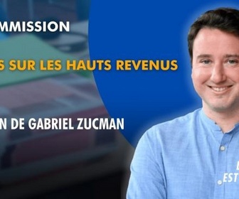 Replay La séance est ouverte ! - Impôts sur les hauts revenus : audition de Gabriel Zucman