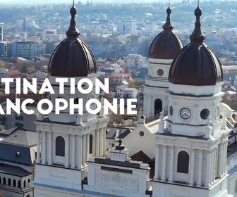 Replay Destination Francophonie en Roumanie (2/2)