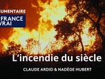 Replay La France en vrai - Provence Alpes Côte d'Azur - L'incendie du siècle