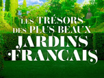 Replay Les trésors des plus beaux jardins français