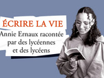 Replay Ecrire la vie - Annie Ernaux racontée par des lycéennes et des lycéens