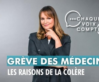 Replay Chaque voix compte - Grève des médecins : les raisons de la colère
