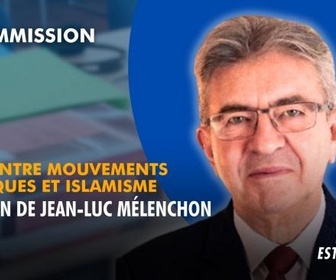 Replay La séance est ouverte ! - Liens entre mouvements politiques et islamisme : audition de Jean-Luc Mélenchon - 06/12/2025