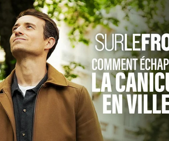 Replay Sur le front - Comment échapper à la canicule en ville ?