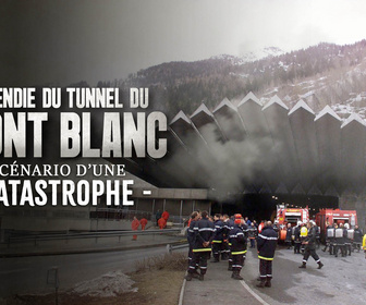Replay Incendie du tunnel du Mont-Blanc : scénario d'une catastrophe