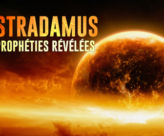 Replay Nostradamus, les prophéties révélées