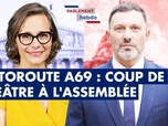 Replay Parlement Hebdo - Autoroute A69 : coup de théâtre à l'Assemblée