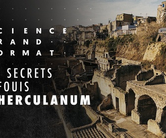 Replay Science grand format - Les secrets enfouis d'Herculanum