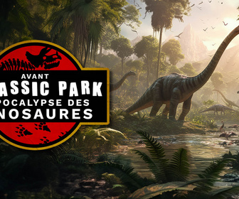 Replay Avant Jurassic Park : l'apocalypse des dinosaures