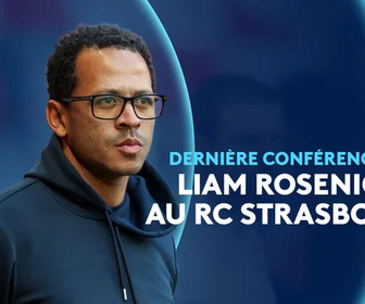 Replay Dernière conférence de presse de Liam Rosenior au Racing club de Strasbourg