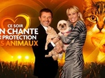 Replay Ce soir on chante pour la protection des animaux - Partie 1
