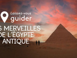 Replay Laissez-vous guider - Les merveilles de l'Egypte antique