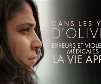 Replay Dans les yeux d'Olivier - Erreurs et violences médicales : la vie après