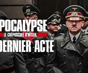 Replay Apocalypse, Le crépuscule d'Hitler - E2 - Le dernier acte