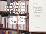 Replay La p'tite librairie - Notre besoin de consolation est impossible à rassasier - Stig Dagerman