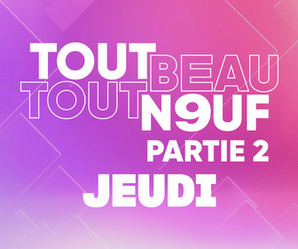 Replay Tout Beau, Tout N9uf - 11/09/2025 - Partie 2/3