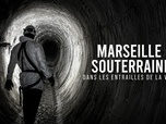Replay Marseille souterraine : dans les entrailles de la ville