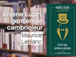 Replay La p'tite librairie - Arsène Lupin, gentleman cambrioleur - Maurice Leblanc