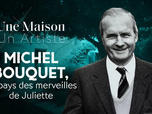 Replay Une maison, un artiste - Michel Bouquet, au pays des merveilles de Juliette