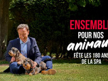 Replay Ensemble pour nos animaux - fête les 180 ans de la SPA