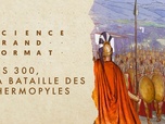 Replay Science grand format - Les 300, la bataille des Thermopyles