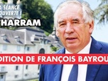 Replay La séance est ouverte ! - Bétharram : audition de François Bayrou - 14/05/2025
