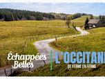 Replay Échappées belles - L'Occitanie, de ferme en ferme