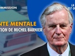 Replay La séance est ouverte ! - Santé mentale : audition de Michel Barnier - 18/11/2025