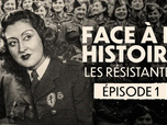 Replay Face à l'histoire : les Résistantes - 11/03/2026
