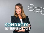 Replay Chaque voix compte - Sondages : qui influence qui ?