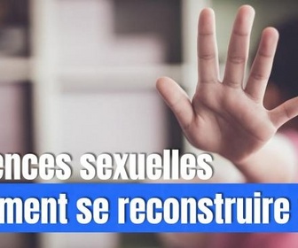 Replay DébatDoc - Violences sexuelles dans l'enfance : comment se reconstruire ?