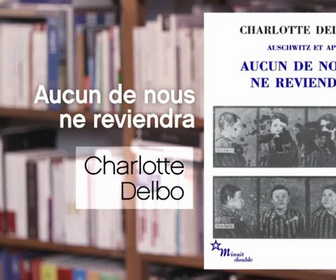 Replay La p'tite librairie - Aucun de nous ne reviendra - Charlotte Delbo