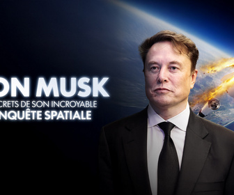 Replay Elon Musk : les secrets de son incroyable conquête spatiale