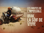 Replay Les routes de l'impossible - Irak, la soif de vivre