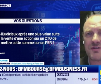 Replay BFM Bourse - Culture Bourse : Est-il judicieux après une plus-value suite à la vente d'une action sur un CTO de mettre cette somme sur un plan PER ? TMI 30 %. / 62 ans / et pas besoin de cet argent dans l'immédiat , par Gwend