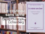 Replay La p'tite librairie - Le couteau sans lame - Georg Christoph Lichtenberg