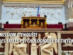 Replay Les grands débats - Commission d'enquête sur les effets psychologiques de Tiktok sur les mineurs