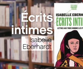 Replay La p'tite librairie - Écrits intimes - Isabelle Eberhardt