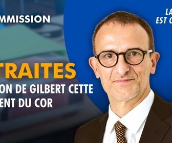 Replay La séance est ouverte ! - Retraites : audition de Gilbert Cette, président du COR - 07/07/2026