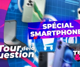 Replay Le Tour de la Question 2024 : spécial Smartphones