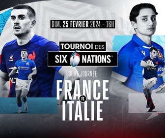 Replay Tournoi des Six Nations de Rugby - Journée 3 : France vs Italie