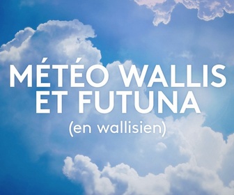 Replay Météo - Wallis et Futuna - Émission du mercredi 24 mai 2023