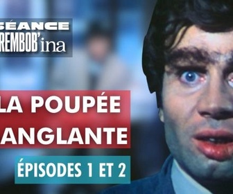 Replay Rembob'INA - La Poupée sanglante épisodes 1 et 2