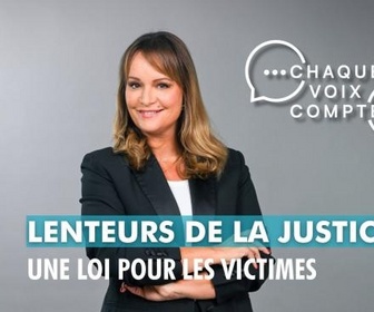 Replay Chaque voix compte - Lenteurs de la justice : une loi pour les victimes