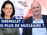 Replay Parlement Hebdo - Loi Gremillet : vers plus de nucléaire ?