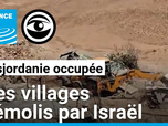 Replay Les Observateurs - Cisjordanie occupée : à Masafer Yatta, les habitants démunis face aux destructions israéliennes