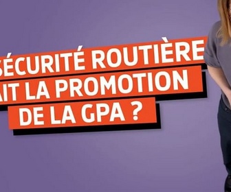 Replay Désintox - La sécurité routière fait la promotion de la GPA ?