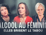 Replay Alcool au féminin, elles brisent le tabou